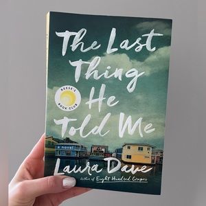The Last Thing He Told Me: a Novel. New York Times bestseller+Reese W. Book club
